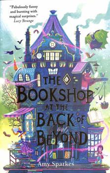 The Bookshop at the Back of Beyond - Book #3 of the House at the Edge of Magic