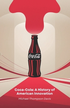 Paperback Coca-Cola: A History of American Innovation: From the laboratory to the table of millions: the journey of a drink that changed the world Book