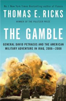 Hardcover The Gamble: General David Petraeus and the American Military Adventure in Iraq, 2006-2008 Book