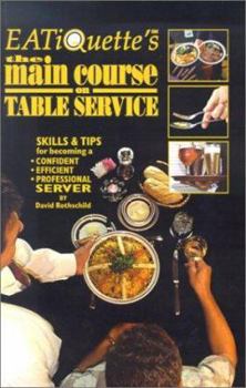 Paperback EATiQuette's the Main Course on Table Service: Skills & Tips for Becoming a Confident Efficient Professional Server Book