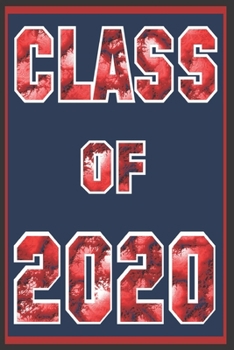 Paperback Class Of 2020: Class Reunion Guest Contact Book For Writing In Classmate Names, Phone Numbers, Addresses and Email Information For Cl Book