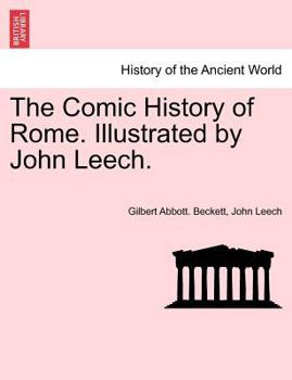 Paperback The Comic History of Rome. Illustrated by John Leech. Book