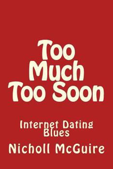 Paperback Too Much Too Soon: Internet Dating Blues Book
