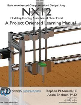 Paperback Basic to Advanced Computer Aided Design Using NX12: Modeling, Drafting, Assemblies & Sheetmetal Book