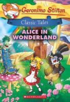 Paperback Geronimo Stilton Classic Tales: Alice in Wonderland Book
