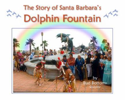 The Story of Santa Barbara's Dolphin Fountain