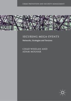 Hardcover Securing Mega-Events: Networks, Strategies and Tensions Book