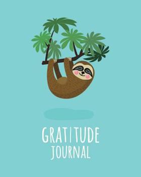 Paperback Gratitude Journal: Cute Sloth Daily Gratitude Journal for Kids to Write and Draw In. for Confidence, Inspiration and Happiness (Fun Diary Book