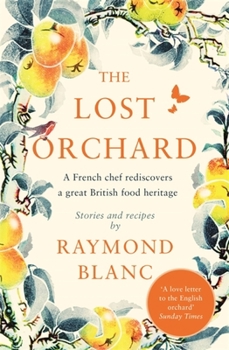 Paperback Lost Orchard: A French Chef Rediscovers a Great British Food Heritage. Foreword by the Former Prince of Wales Book