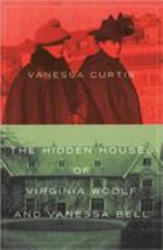 Hardcover The Hidden Houses of Virginia Woolf and Vanessa Bell Book