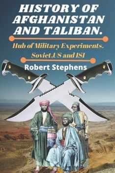 Paperback History of Afghanistan and Taliban.: Hub of Military Experiments.Soviet, US and ISI Book