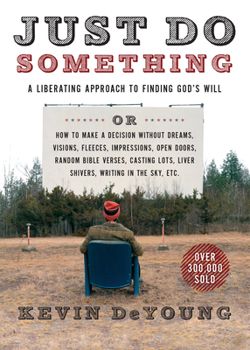 Paperback Just Do Something: A Liberating Approach to Finding God's Will Book