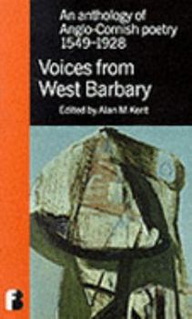 Voices from West Barbary: An Anthology of Anglo-Cornish Poetry 1549-1928