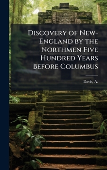 Hardcover Discovery of New-England by the Northmen Five Hundred Years Before Columbus Book