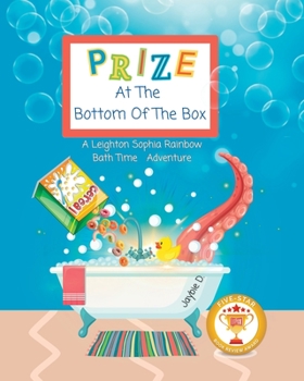 Paperback Prize At The Bottom Of The Box: A Leighton Sophia Rainbow Bath Time Adventure [Large Print] Book