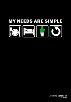 My Needs Are Simple: Eat Sleep Succulent Repeat | Journal, Notebook, Or Diary  | 120 Blank Lined Pages | 7" X 10" | Matte Finished Soft Cover