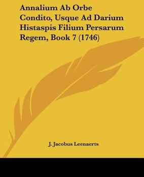 Paperback Annalium Ab Orbe Condito, Usque Ad Darium Histaspis Filium Persarum Regem, Book 7 (1746) Book