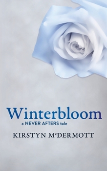 Winterbloom - Book #6 of the Never Afters