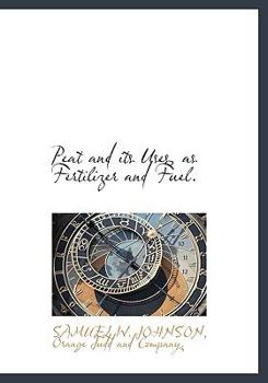 Hardcover Peat and Its Uses, as Fertilizer and Fuel. Book