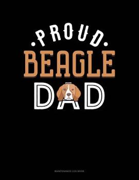 Paperback Proud Beagle Dad: Maintenance Log Book