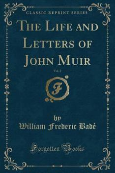 The Life and Letters of John Muir. Vol. 2