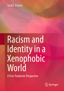 Hardcover Racism and Identity in a Xenophobic World: A Post-Pandemic Perspective Book