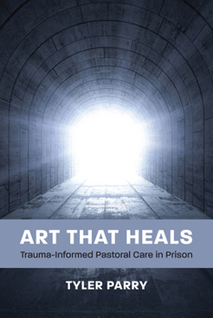 Paperback Art That Heals: Trauma-Informed Pastoral Care in Prison Book