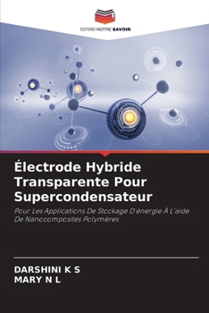 Électrode Hybride Transparente Pour Supercondensateur (French Edition)