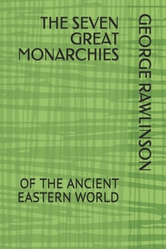 The Seventh Great Oriental Monarchy, or, the Geography, History and Antiquities of the Sassanian or New Persian Empire - Book  of the Seven Great Monarchies