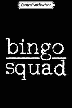 Composition Notebook: Bingo Bingo Squad Bingo Team Card Player Gift Journal/Notebook Blank Lined Ruled 6x9 100 Pages