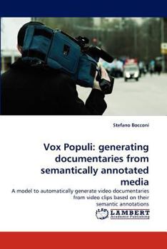 Paperback Vox Populi: generating documentaries from semantically annotated media Book