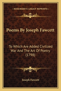 Paperback Poems By Joseph Fawcett: To Which Are Added Civilized War And The Art Of Poetry (1798) Book