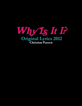 Paperback Why Is It I? - Original Lyrics 2012 Book