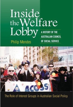 Paperback Inside the Welfare Lobby: A History of the Australian Council of Social Services, the Role of Inte Book