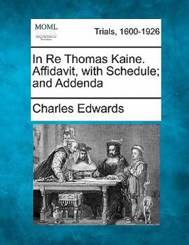 Paperback In Re Thomas Kaine. Affidavit, with Schedule; And Addenda Book