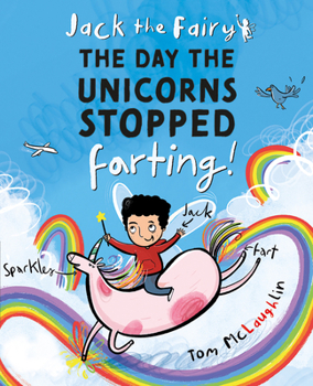 Paperback Jack the Fairy: The Day the Unicorns Stopped Farting: Volume 1 Book