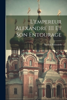 Paperback L'empereur Alexandre III Et Son Entourage [French] Book