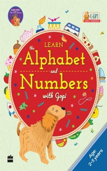 Paperback Learn The Alphabet and Numbers With Gopi: 2-5 Years Book