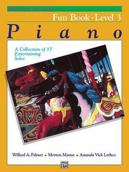 Paperback Alfred's Basic Piano Library Fun Book, Bk 3: A Collection of 17 Entertaining Solos (Alfred's Basic Piano Library, Bk 3) Book