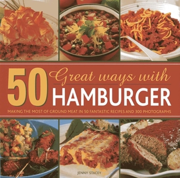 Hardcover 50 Great Ways with Mince: Making the Most of Ground Meat in 50 Fantastic Recipes and 300 Photographs Book