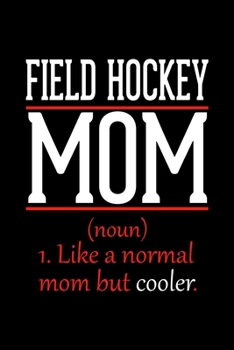Field Hockey Mom Notebook: Graph Paper Notebook with 120 pages 6x9 perfect as math book, sketchbook, workbook and diary Funny Gift for Field Hockey Fans and Coaches