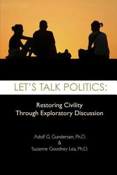 Paperback Let's Talk Politics: Restoring Civility Through Exploratory Discussion Book
