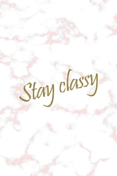 Paperback Stay Classy: Notebook Journal Composition Blank Lined Diary Notepad 120 Pages Paperback Pink Marmol Classy Book