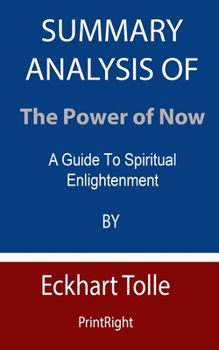 Paperback Summary Analysis Of The Power of Now: A Guide To Spiritual Enlightenment By Eckhart Tolle Book