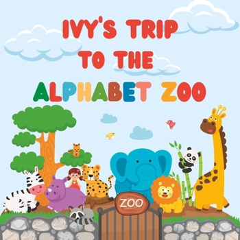Paperback Ivy's Trip to the Alphabet Zoo: Personalised Children's Book