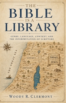 Paperback The Bible is a Library: Genre, Language, Context, and the Interpretation of Scripture Book