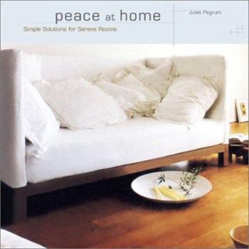 Hardcover Peace at Home: Simple Solutions for Serene Rooms Book