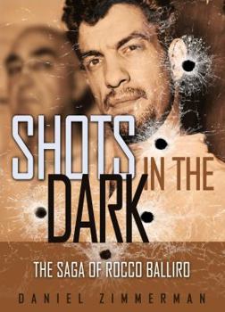 Paperback Shots In The Dark: The Saga Of Rocco Balliro Book