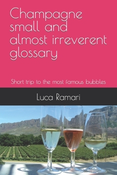 Paperback Champagne small and almost irreverent glossary: Short trip to the most famous bubbles Book
