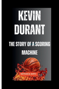 Paperback Kevin Durant: The Story of a Scoring Machine Book